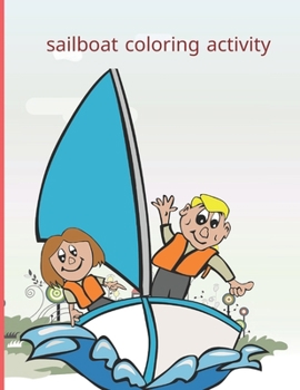 Paperback sailboat coloring activity: Fun with Numbers, Letters, Shapes, Colors, Animals Big activity workbook for kids 100pages Book