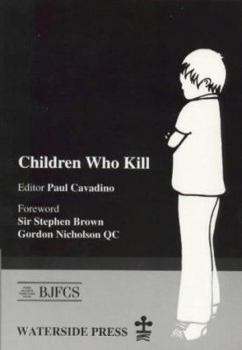 Paperback Children Who Kill: An Examination of the Treatment of Juveniles Who Kill in Different European Countries Book