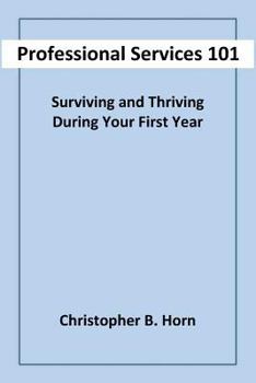 Paperback Professional Services 101: Surviving and Thriving During Your First Year Book