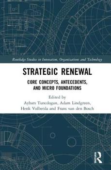 Hardcover Strategic Renewal: Core Concepts, Antecedents, and Micro Foundations Book