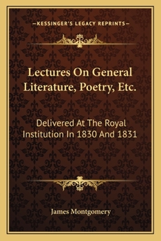 Paperback Lectures On General Literature, Poetry, Etc.: Delivered At The Royal Institution In 1830 And 1831 Book