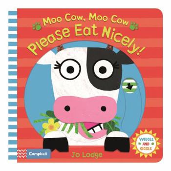 Board book Moo Cow, Moo Cow, Please Eat Nicely! (Wiggle and Giggle) Book