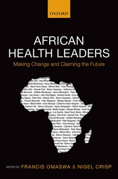 Paperback African Health Leaders: Making Change and Claiming the Future Book