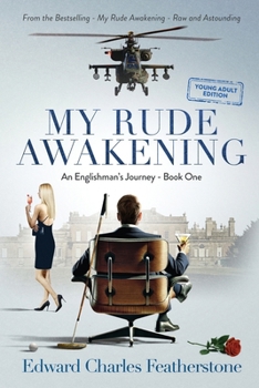 My Rude Awakening YOUNG ADULT: A Combat Pilot’s Memoir of Purpose, Peril, and Adventure (An Englishman’s Journey (Young Adult))