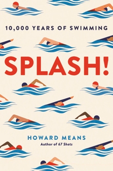 Hardcover Splash!: 10,000 Years of Swimming Book