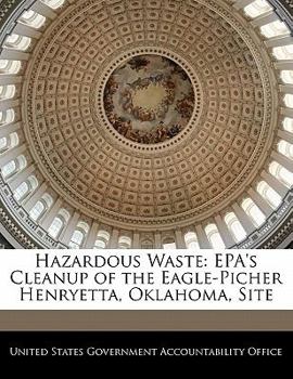 Paperback Hazardous Waste: EPA's Cleanup of the Eagle-Picher Henryetta, Oklahoma, Site Book