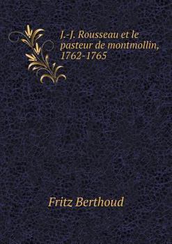 Paperback J.-J. Rousseau et le pasteur de montmollin, 1762-1765 [French] Book