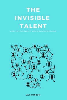 Paperback The Invisible Talent: How to Leverage It and Maximise Returns Book