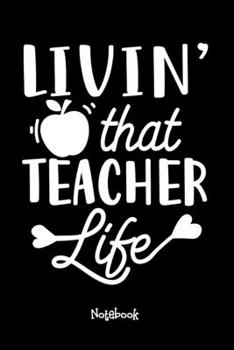 Paperback Livin' That Teacher Life: Teaching Assistant Notebook,6x9 Lined Blank 120 Pages, Teacher Gifts Notebooks & Journals, Great for Teacher Appreciat Book