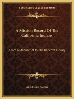 Paperback A Mission Record Of The California Indians: From A Manuscript In The Bancroft Library Book