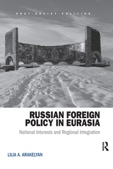 Paperback Russian Foreign Policy in Eurasia: National Interests and Regional Integration Book