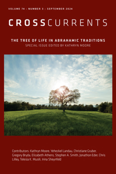 CrossCurrents: The Tree of Life in Abrahamic Traditions: Volume 74, Number 3, September 2024