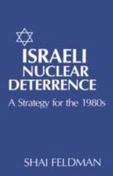 Hardcover Israeli Nuclear Deterrence: A Strategy for the 1980s Book