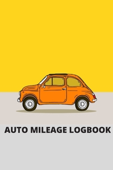 Paperback Auto Mileage Logbook: Vehicle Driving Mileage Log Record Tracker Book