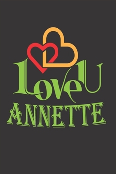 Paperback I Love You Annette: Fill In The Blank Book To Show Love And Appreciation To Annette For Annette's Birthday Or Valentine's Day To Write Rea Book