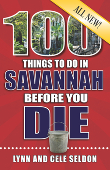 Paperback 100 Things to Do in Savannah Before You Die, 2nd Edition Book