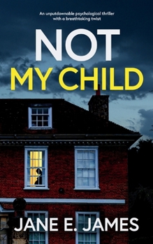 Paperback NOT MY CHILD an unputdownable psychological thriller with a breathtaking twist Book