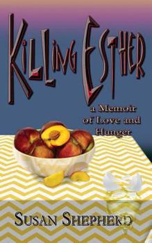 Paperback Killing Esther: A Memoir of Love and Hunger Book