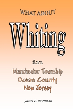 Paperback What about Whiting in Manchester Towhship Ocean County New Jersey Book
