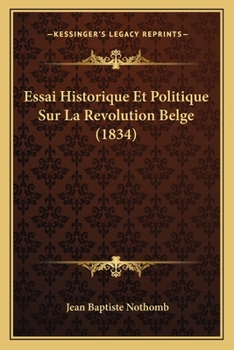 Paperback Essai Historique Et Politique Sur La Revolution Belge (1834) [French] Book