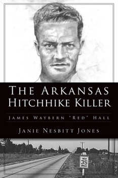 Paperback The Arkansas Hitchhike Killer: James Waybern Red Hall Book