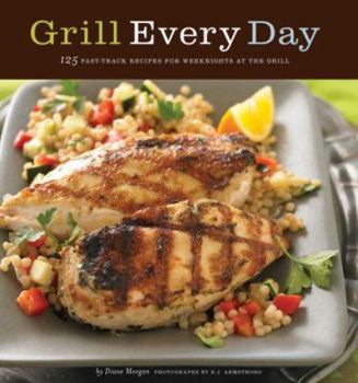 Paperback Grill Every Day: 125 Fast-Track Recipes for Weeknights at the Grill Book