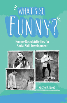 Hardcover What's So Funny?: Humor-Based Activities for Social Skill Development Book