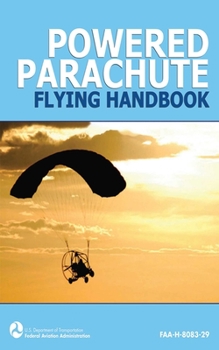 Paperback Powered Parachute Flying Handbook (Faa-H-8083-29) Book