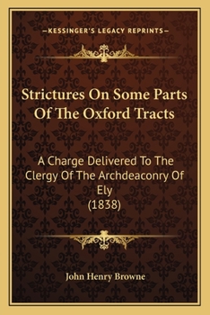Paperback Strictures On Some Parts Of The Oxford Tracts: A Charge Delivered To The Clergy Of The Archdeaconry Of Ely (1838) Book