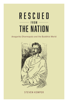 Hardcover Rescued from the Nation: Anagarika Dharmapala and the Buddhist World Book