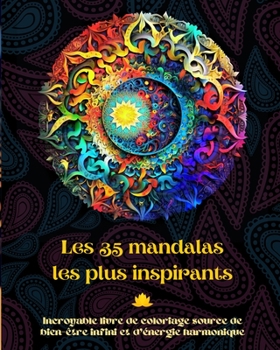 Paperback Les 35 mandalas les plus inspirants - Incroyable livre de coloriage source de bien-être infini et d'énergie harmonique: Outil artistique d'auto-assist [French] Book