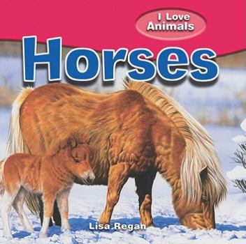 I Love Horses - Book  of the First Facts & Pictures