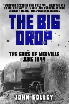 Paperback The Big Drop: The Guns of Merville, June 1944 Book