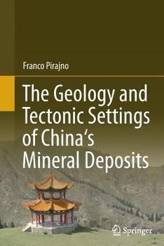 Paperback The Geology and Tectonic Settings of China's Mineral Deposits Book