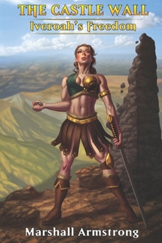 Paperback The Castle Wall: Iveroah's Freedom Book