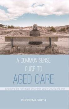 Paperback A Common Sense Guide to Aged Care Book
