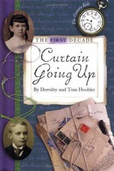 First Decade, The:Curtain Going Up (Hoobler, Dorothy. Century Kids.) - Book #1 of the Century Kids