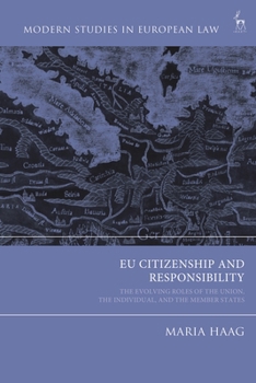 EU Citizenship and Responsibility: The Evolving Roles of the Union, the Individual, and the Member States