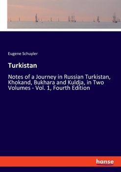 Paperback Turkistan: Notes of a Journey in Russian Turkistan, Khokand, Bukhara and Kuldja, in Two Volumes - Vol. 1, Fourth Edition Book