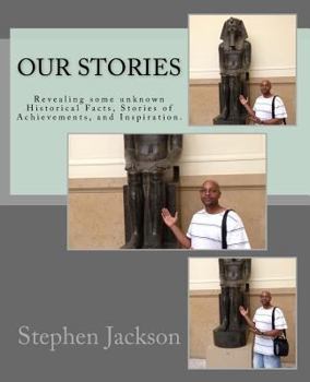 Paperback Our stories: Revealing some unknown Historical Facts, Stories of Achievements, and Inspiration. Book