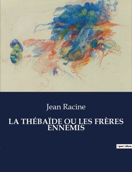 Paperback La Thébaïde Ou Les Frères Ennemis [French] Book