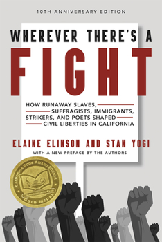Paperback Wherever There's a Fight, 10th Anniversary Edition: How Runaway Slaves, Suffragists, Immigrants, Strikers, and Poets Shaped Civil Liberties in Califor Book