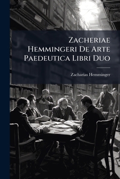 Paperback Zacheriae Hemmingeri De Arte Paedeutica Libri Duo Book