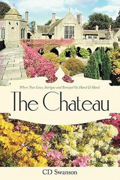 Paperback The Chateau: Where True Love, Intrigue and Betrayal Go Hand & Hand Book