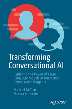 Paperback Transforming Conversational AI: Exploring the Power of Large Language Models in Interactive Conversational Agents Book