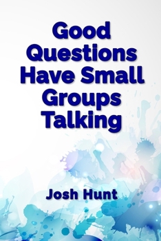 Paperback Good Questions Have Small Groups Talking Book
