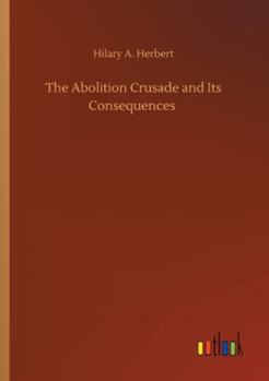The Abolitionist Crusade and Its Consequences