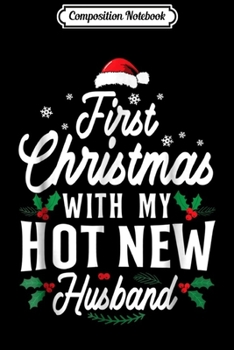 Paperback Composition Notebook: First Christmas With My Hot New Husband Xmas Gift Journal/Notebook Blank Lined Ruled 6x9 100 Pages Book