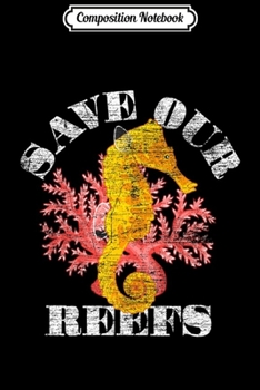Composition Notebook: Save Our Reefs Seahorse Premium  Journal/Notebook Blank Lined Ruled 6x9 100 Pages