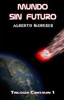 Mundo Sin Futuro - Book #1 of the Trilogía Centauri